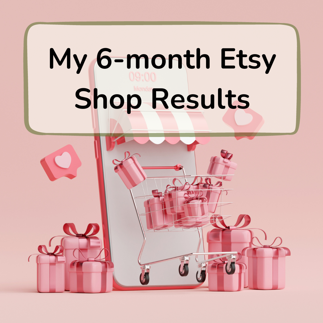 6-month etsy shop results