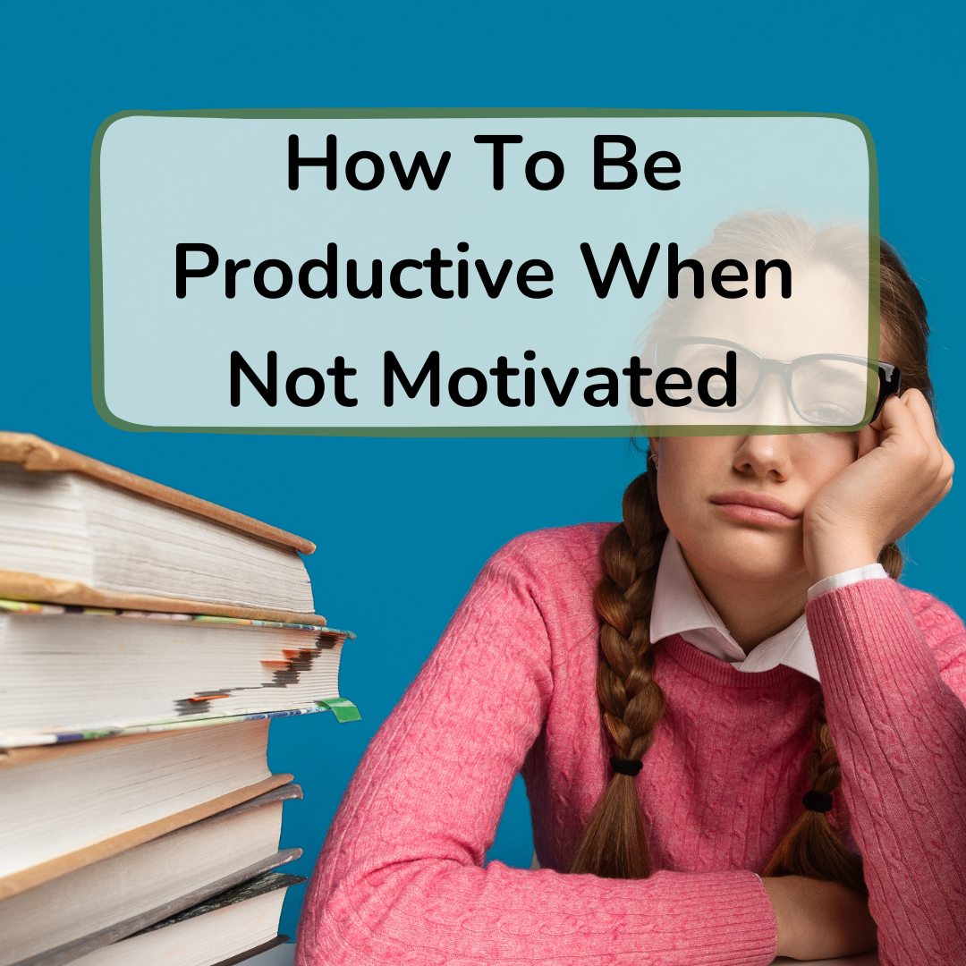 how to be productive when not motivated