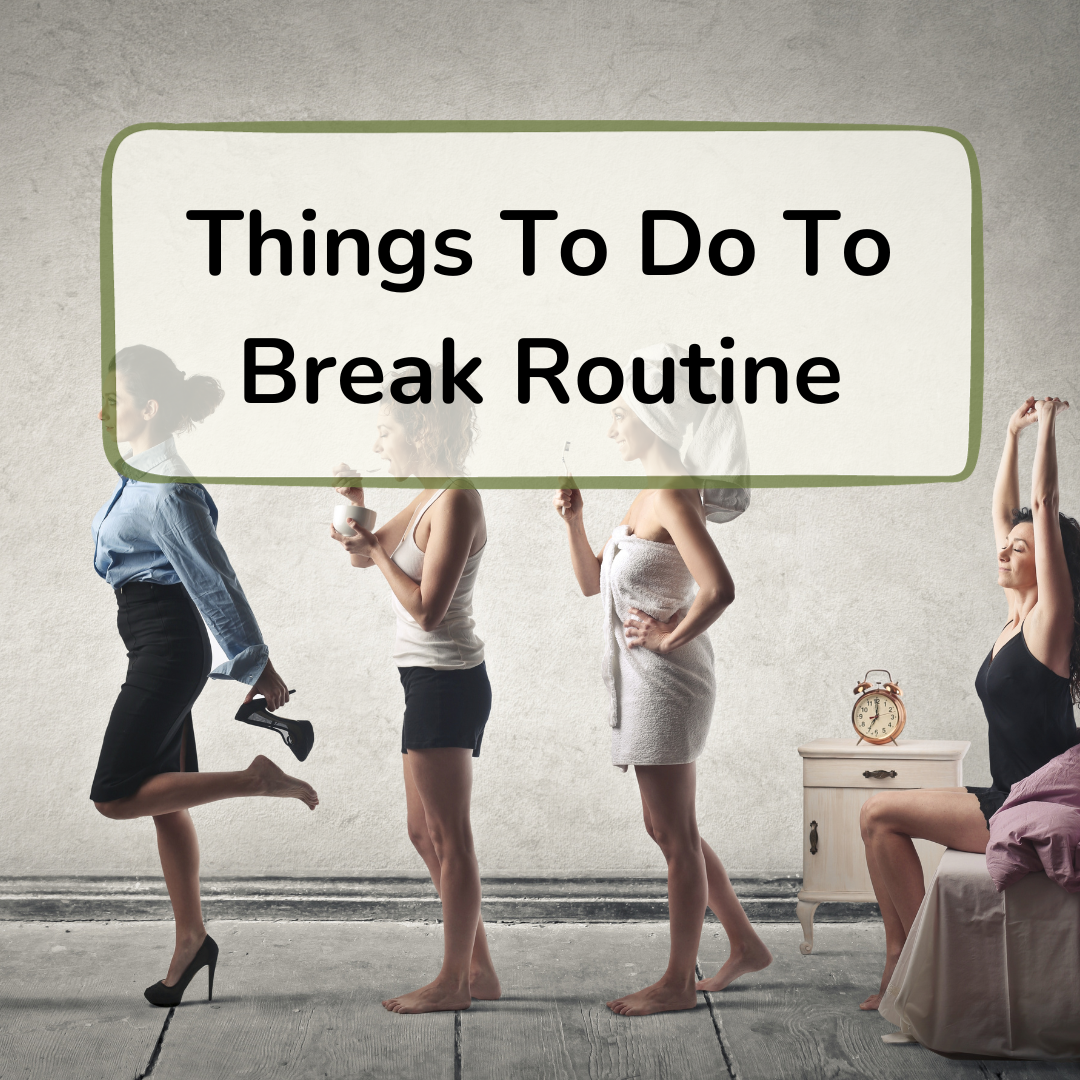 things to do to break routine
